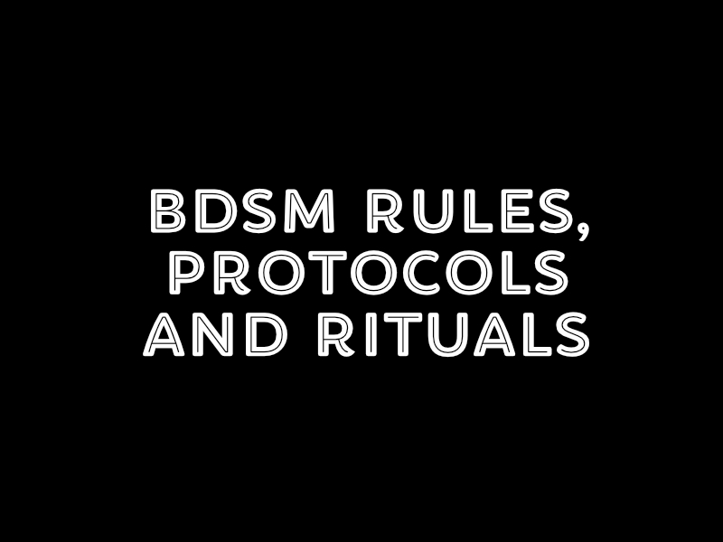 BDSM Protocols + Rules